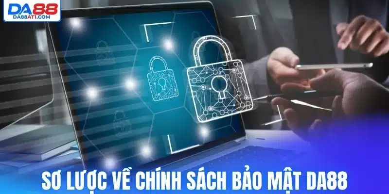 Sơ lược về chính sách bảo mật Da88
