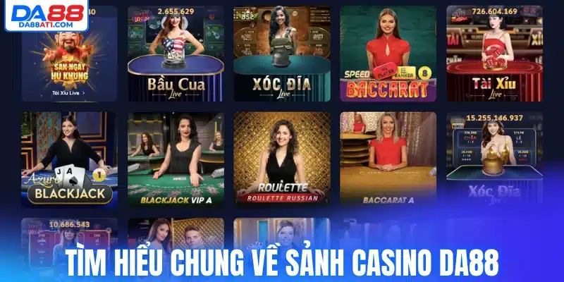 Tìm hiểu chung về sảnh casino Da88